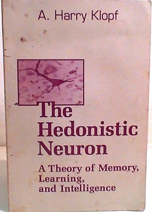 The Hedonistic Neuron: Theory of Memory, Learning and Intelligence - Scanned Pdf with Ocr